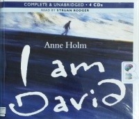 I am David written by Anne Holm performed by Stuan Rodger on CD (Unabridged)